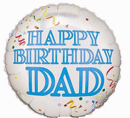 happy birthday dad pictures. Happy Birthday Dad!!! I might be a little scarce over the next couple of 